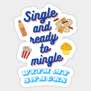 Single and Ready to Mingle with My Snacks Sticker